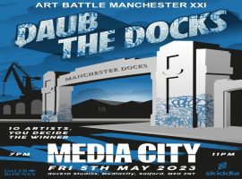 Event Flyer via Skiddle https://www.skiddle.com/whats-on/Salford/Dock-10/Art-Battle-Manchester-XXI---Daub-The-Docks/36310541/